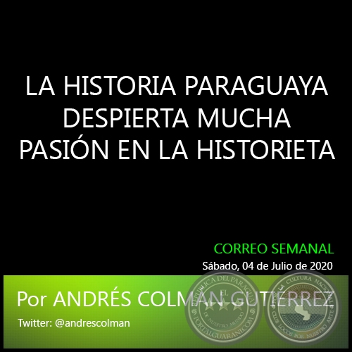 LA HISTORIA PARAGUAYA DESPIERTA MUCHA PASIN EN LA HISTORIETA - Por ANDRS COLMN GUTIRREZ - Sbado, 04 de Julio de 2020